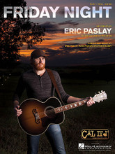 Friday Night by Eric Paslay. For Piano/Vocal/Guitar. Piano Vocal. Published by Hal Leonard.

This sheet music features an arrangement for piano and voice with guitar chord frames, with the melody presented in the right hand of the piano part as well as in the vocal line.