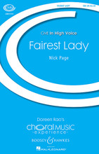 Fairest Lady (CME In High Voice). By Nick Page. For Choral (SSA). In High Voice. 12 pages. Boosey & Hawkes #M051482450. Published by Boosey & Hawkes.

Originally written for unison choir with descant and part of Nick's “Nursery Rhyme Cantata” this new voicing for SSA and piano is lush and worthy of any fine women's choir. Dedicated to Dr. Barbara Tagg and already performed by one of her fine choirs at Syracuse, her “stamp of approval” for this arrangement is high praise indeed. Duration Ca. 3 minutes.

Minimum order 6 copies.