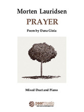 Morten Lauridsen - Prayer (Mixed Duet and Piano). By Morten Lauridsen (1943-). For Piano. Peermusic Classical. 6 pages. Peermusic #70070-210. Published by Peermusic.

Based on the Dana Gioia poem of the same name, “Prayer” may be performed alone or as a companion piece to the mixed duet setting of “Sure on this shining night” (HL00229264).