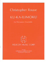 Ku Ka-Ilimoku (for Percussion Ensemble - Full Score and Parts). By Christopher Rouse (1949-). For Percussion Ensemble. Schott. Score and Parts. Schott Music #EA456. Published by Schott Music.