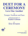 Duet For A Ceremony (Love One Another) (Brass Solos & Ensemble/Mixed Brass Duet). By Ewazen, Eric. For Brass Duet. Brass Solos & Ensembles - Mixed Brass Duet. Southern Music. Grade 4. 8 pages. Southern Music Company #SU559. Published by Southern Music Company.