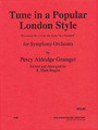 Tune In A Popular London Style (Full Orchestra Music/Full Orchestra). By Grainger, Percy Aldridge. Arranged by Rogers, R. Mark. For Full Orchestra. Southern Music. Grade 4. Southern Music Company #A49C. Published by Southern Music Company.