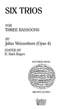 Six Trios, Op. 4 (Bassoon Trio). By Julius Weissenborn (1837-1888). Arranged by Rogers, R. Mark and Mark Rogers. For Bassoon. Woodwind Solos & Ensembles - Bassoon - Larger Ensemble. Southern Music. Grade 4. 84 pages. Southern Music Company #SU494. Published by Southern Music Company.