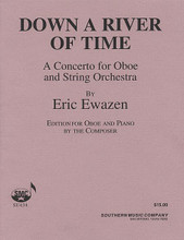 Down a River of Time (Concerto for Oboe and Piano). By Eric Ewazen. For Oboe. Woodwind Solos & Ensembles - Oboe And Piano. Southern Music. Grade 5. 56 pages. Southern Music Company #SU434. Published by Southern Music Company.