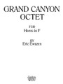 Grand Canyon Octet (Horn Ensemble). By Eric Ewazen. For Horn Ensemble. Brass Solos & Ensembles - Horn - Larger Ensemble. Southern Music. Grade 5. Southern Music Company #SU433. Published by Southern Music Company.