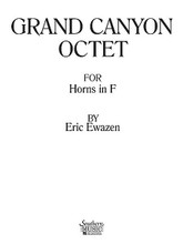 Grand Canyon Octet (Horn Ensemble). By Eric Ewazen. For Horn Ensemble. Brass Solos & Ensembles - Horn - Larger Ensemble. Southern Music. Grade 5. Southern Music Company #SU433. Published by Southern Music Company.