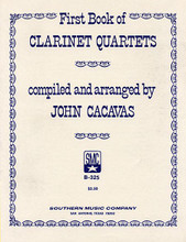 First (1st) Book of Clarinet Quartets (sc-only) (Woodwind Solos & Ensemble/B-flat Clarinet Quartet). Arranged by John Cacavas. For Clarinet Quartet. Woodwind Solos & Ensembles - B-Flat Clarinet Quartet. Southern Music. Grade 1. 32 pages. Southern Music Company #B325. Published by Southern Music Company.