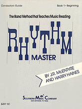 Rhythm Master - Book 1 (Beginning) (Conductor's Guide). By J. R. McEntyre and Harry Haines. For Concert Band (Score). Band - Band Methods. Southern Music. Southern Music Company #B497SC. Published by Southern Music Company.

“The band method that teaches music reading”.