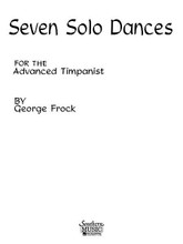 Seven Solo Dances for the Advanced Timpanist by George Frock. For Timpani. Percussion Music - Timpani Method/Studies. Southern Music. Grade 4. 16 pages. Southern Music Company #B281. Published by Southern Music Company.