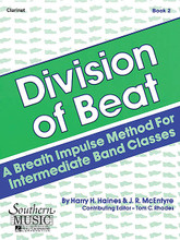 Division of Beat, Book 2 - Intermediate Advanced (Clarinet). By J. R. Mcentyre and Harry Haines. Arranged by Rhodes, Tom. For Concert Band. Band - Band Methods. Southern Music. 32 pages. Southern Music Company #B329CL. Published by Southern Music Company.

An intermediate advanced band method based on the “breath impulse” teaching techniques of James Middleton and William Robinson.