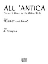 All 'antica (Trumpet and Piano/Organ). By Alphonse Goeyens. For Trumpet. Brass Solos & Ensembles - Trumpet And Piano/Organ. Southern Music. Grade 4. 12 pages. Southern Music Company #SS319. Published by Southern Music Company.