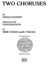 Two (2) Choruses (Woodwind Solos & Ensemble/Bassoon - Larger Ensemble). By Schubert, Franz Peter. Arranged by Himie Voxman and R.P. Block. Bassoon. Woodwind Solos & Ensembles - Bassoon - Larger Ensemble. Southern Music. Grade 4. 16 pages. Southern Music Company #ST635. Published by Southern Music Company.