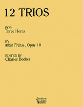 12 Trios for Three Horns, Op. 10 (Score and Parts). By Albin Frehse. Arranged by Charles Booker. For Horn Ensemble. Brass Solos & Ensembles - Horn Trio. Southern Music. Grade 4. Southern Music Company #B143CO. Published by Southern Music Company.