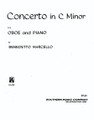 Concerto in C Minor (Solo Oboe and Piano (Reduction)). By Benedetto Marcello (1686-1739). For Oboe. Woodwind Solos & Ensembles - Oboe And Piano. Southern Music. Baroque. Grade 5. Set of performance parts. 14 pages. Southern Music Company #SS181. Published by Southern Music Company.

Clearly one of the most widely performed concerti in the oboe repertoire.