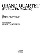 Grand Quartet (B-flat Clarinet Quartet). By James Waterson. Arranged by Albert Andraud. For Clarinet Quartet. Woodwind Solos & Ensembles - B-Flat Clarinet Quartet. Southern Music. Grade 5. Southern Music Company #SS285CO. Published by Southern Music Company.