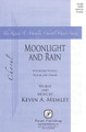 Moonlight and Rain by Kevin Memley. For Choral, Violin (SATB). Pavane Choral. 12 pages. Pavane Publishing #P1470. Published by Pavane Publishing.

Kevin Memley composed both words and music of this work written for his 11th wedding anniversary. Truly in a romantic style, the appealing melody is caressed with wooing harmonies and the obbligato violin adds more enticement to the piece. For high school, college and community choirs.

Minimum order 6 copies.