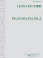 Piano Sonata No. 2 by Leon Kirchner. Piano. 24 pages. Published by Associated Music Publishers, Inc.