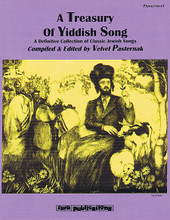 A Treasury of Yiddish Song (A Definitive Collection of Classic Jewish Songs). Edited by Velvel Pasternak. For Melody/Lyrics/Chords, All Instruments. Tara Books. Softcover. 234 pages. Published by Hal Leonard.

This is the first issue of a broad-based and definitive collection of popular Jewish and classic Yiddish Theater songs with piano accompaniment. Many of the great Jewish composers Abraham Goldfaden * Mark Warshawsky * Joseph Rumshinsky * Alexander Olshanetsky * Abe Ellstein * Mordechai Gebirtig * Sholom Secunda, are found in this collection.