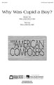 Why Was Cupid a Boy? (SATB unaccompanied). By William Bolcom. SATB. E.B. Marks. 8 pages. Published by Edward B. Marks Music.

Commissioned by the New York Virtuoso Singers and its conductor Harold Rosenbaum for the Singers' 25th Anniversary. “Why Was Cupid a Boy?” is a short William Blake poem untied to one of the larger works, though it reprises a common theme in Blake: the bewilderment of Man faced with Love contrasted with Woman's relative comfort in it.

Minimum order 6 copies.