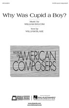 Why Was Cupid a Boy? (SATB unaccompanied). By William Bolcom. SATB. E.B. Marks. 8 pages. Published by Edward B. Marks Music.

Commissioned by the New York Virtuoso Singers and its conductor Harold Rosenbaum for the Singers' 25th Anniversary. “Why Was Cupid a Boy?” is a short William Blake poem untied to one of the larger works, though it reprises a common theme in Blake: the bewilderment of Man faced with Love contrasted with Woman's relative comfort in it.

Minimum order 6 copies.