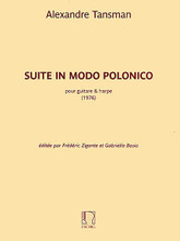 Suite in modo polonico (Guitar and Harp). By Alexandre Tansman (1897-1986). Edited by Frédéric Zigante and Gabriella Bosio. For Guitar, Harp, Chamber Ensemble. Editions Durand. Softcover. Editions Durand #DF16031. Published by Editions Durand.

New edition based on the composer's autograph manuscripts and on a copy prepared for Segovia and the publisher Max Eschig. With detailed introduction.