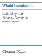 Lullaby for Anne-Sophie (Violin and Piano). By Witold Lutoslawski (1913-1994). Music Sales America. Softcover. 5 pages. Chester Music #CH81807. Published by Chester Music.

Previously unpublished, this miniature was composed as a wedding gift for Anne-Sophie Mutter in 1989.
