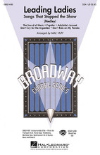 Leading Ladies: Songs That Stopped the Show arranged by Mac Huff. SSA. Broadway Choral. 32 pages. Published by Hal Leonard.

Bring these showstoppers to your audience with this 10-minute medley featuring unforgettable moments from the Broadway stage. Includes: Popular (Wicked) * Don't Cry for Me Argentina (Evita) * Don't Rain on My Parade (Funny Girl) * Adelaide's Lament (Guys and Dolls) * and The Sound of Music. Available separately: SSA, Instrumental Pak (parts for Trumpet I & II, Tenor Sax, Trombone, Baritone Sax, Synthesizer I & II, Guitar, Bass and Drums) and ShowTrax CD. Performance Time: Approx. 10:20.

Minimum order 6 copies.