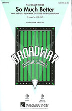 So Much Better (from Legally Blonde) arranged by Mac Huff. For Choral (SAB). Broadway Choral. 16 pages. Published by Hal Leonard.

“From the malls of Malibu to the halls of justice,” Broadway audiences fell head over heels in love with this delightful musical with a heartwarming story! Choirs will love to sing this stand-out song from the musical with its uplifting and positive message. Available separately: SATB, SAB, SSA, ShowTrax CD. Combo parts available digitally (tpt 1-2, tsx, tbn, bsx, synth, gtr, b, dm). Duration: ca. 3:20.

Minimum order 6 copies.