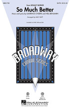 So Much Better ((from Legally Blonde)). Arranged by Mac Huff. For Choral (SATB). Broadway Choral. 16 pages. Published by Hal Leonard.

“From the malls of Malibu to the halls of justice,” Broadway audiences fell head over heels in love with this delightful musical with a heartwarming story! Choirs will love to sing this stand-out song from the musical with its uplifting and positive message. Available separately: SATB, SAB, SSA, ShowTrax CD. Combo parts available digitally (tpt 1-2, tsx, tbn, bsx, synth, gtr, b, dm). Duration: ca. 3:20.

Minimum order 6 copies.