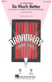 So Much Better (from Legally Blonde) arranged by Mac Huff. For Choral (SSA). Broadway Choral. 16 pages. Published by Hal Leonard.

“From the malls of Malibu to the halls of justice,” Broadway audiences fell head over heels in love with this delightful musical with a heartwarming story! Choirs will love to sing this stand-out song from the musical with its uplifting and positive message. Available separately: SATB, SAB, SSA, ShowTrax CD. Combo parts available digitally (tpt 1-2, tsx, tbn, bsx, synth, gtr, b, dm). Duration: ca. 3:20.

Minimum order 6 copies.