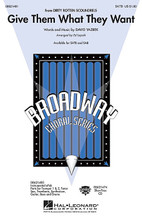 Give Them What They Want ((from Dirty Rotten Scoundrels)). By David Yazbek. Arranged by Ed Lojeski. For Choral, Instrumental Combo (SATB). Broadway Choral. 12 pages. Published by Hal Leonard.

Enjoy this light-hearted song performed by the two small time swindlers in the musical Dirty Rotten Scoundrels. Pure tongue-in-cheek genius! Performance Time: Approx. 3:10.Available separately: SATB, SAB, ShowTrax CD and Instrumental ePak (Parts for Trumpet 1 & 2, Tenor Sax, Trombone, Synthesizer, Guitar, Bass and Drums).

Minimum order 6 copies.