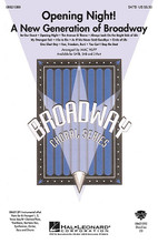 Opening Night (A New Generation of Broadway). Arranged by Mac Huff. For Choral (SATB). Broadway Choral. 72 pages. Published by Hal Leonard.

The Lion King * Wicked * Spamalot * The Producers ... all have taken Broadway by storm. Celebrate the magic and music of several recent hits in this 14-minute dazzling medley! Songs include: Always Look on the Bright Side of Life * As if We Never Said Goodbye * The Avenue Q Theme * Be Our Guest * Circle of Life * I Go to Rio * My Strongest Suit * One Short Day * Opening Night * Run, Freedom, Run! * and You Can't Stop the Beat. Available separately: SATB, SAB and 2-Part. Instrumental ePak includes parts for Trumpet 1, 2, Tenor Sax/Clarinet/Flute, Trombone, Baritone Sax, Synthesizer, Guitar, Bass and Drums. ShowTrax CD also available. Performance Time: Approx. 19:00.