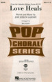 Love Heals (from the Columbia Motion Picture Rent). Arranged by Mac Huff. For Choral (SAB). Hal Leonard Broadway Choral. Choral, Broadway and Movies. Octavo. Chord names. 12 pages. Published by Hal Leonard.

The blockbuster and award-winning musical RENT has been adapted for the screen by the popular director Chris Columbus with some of the original Broadway artists reprising their roles. This eagerly awaited film features a new song by the late composer Jonathan Larson. When you feel like you can't go on, love heals! Available for SATB, SAB, SSA and ShowTrax CD. Instrumental Pak includes parts for Synthesizer, Guitar, Bass and Drums. Performance Time: Approx. 4:20.

Minimum order 6 copies.