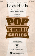 Love Heals (from the Columbia Motion Picture Rent). Arranged by Mac Huff. For Choral (SAB). Hal Leonard Broadway Choral. Choral, Broadway and Movies. Octavo. Chord names. 12 pages. Published by Hal Leonard.

The blockbuster and award-winning musical RENT has been adapted for the screen by the popular director Chris Columbus with some of the original Broadway artists reprising their roles. This eagerly awaited film features a new song by the late composer Jonathan Larson. When you feel like you can't go on, love heals! Available for SATB, SAB, SSA and ShowTrax CD. Instrumental Pak includes parts for Synthesizer, Guitar, Bass and Drums. Performance Time: Approx. 4:20.

Minimum order 6 copies.