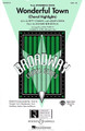 Wonderful Town (Choral Highlights) by Leonard Bernstein (1918-1990). Arranged by John Purifoy. For Choral (SAB). Broadway Choral. 38 pages. Published by Hal Leonard.

This musical classic has found a new voice with a recent revival on Broadway. Filled with energetic music by Leonard Bernstein and great lyrics by Betty Comden and Adolph Green, the story of moving to “The Big Apple” has never been better. Includes: Christopher Street * Ohio * One Hundred Ways to Lose a Man * (I Want) a Quiet Girl * Swing * and It's Love. Available separately: SATB, SAB and 2-Part. ShowTrax CD and I-PAK also available. Performance time approx. 9:30.