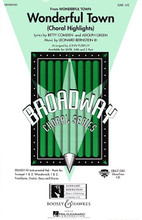 Wonderful Town (Choral Highlights) by Leonard Bernstein (1918-1990). Arranged by John Purifoy. For Choral (SAB). Broadway Choral. 38 pages. Published by Hal Leonard.

This musical classic has found a new voice with a recent revival on Broadway. Filled with energetic music by Leonard Bernstein and great lyrics by Betty Comden and Adolph Green, the story of moving to “The Big Apple” has never been better. Includes: Christopher Street * Ohio * One Hundred Ways to Lose a Man * (I Want) a Quiet Girl * Swing * and It's Love. Available separately: SATB, SAB and 2-Part. ShowTrax CD and I-PAK also available. Performance time approx. 9:30.