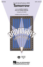 Tomorrow ((from Annie)). By Charles Strouse. Arranged by Ed Lojeski. For Choral (SATB). Broadway Choral. 8 pages. Published by Hal Leonard.

This Broadway showstopper will make a wonderful addition to your next concert. Tastefully arranged and easily learned, you won't want to miss this classic.Available separately: SATB, SAB, 2-Part and ShowTrax CD. Performance Time: Approx. 3:30.

Minimum order 6 copies.