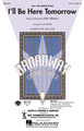 I'll Be Here Tomorrow (from The Grand Tour) by Jerry Herman. Arranged by Ed Lojeski. SATB. Broadway Choral. 12 pages. Published by Hal Leonard.

“I'll be here tomorrow, alive and well and thriving.” Jerry Herman's heart-warming lyrics ring true today with a message of hope and opportunity, especially in these uncertain times. Performed with a live combo or the ShowTrax CD, this will be an uplifting number on your next concert. Available: SATB, SAB, SSA, IPak(C), ShowTrax CD. Approx. Time: 3:00.

Minimum order 6 copies.