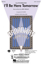 I'll Be Here Tomorrow (from The Grand Tour) by Jerry Herman. Arranged by Ed Lojeski. SATB. Broadway Choral. 12 pages. Published by Hal Leonard.

“I'll be here tomorrow, alive and well and thriving.” Jerry Herman's heart-warming lyrics ring true today with a message of hope and opportunity, especially in these uncertain times. Performed with a live combo or the ShowTrax CD, this will be an uplifting number on your next concert. Available: SATB, SAB, SSA, IPak(C), ShowTrax CD. Approx. Time: 3:00.

Minimum order 6 copies.