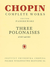Three Polonaises of 1817 and 1821, Cws by F Chopin. Edited by Ignace Jan Paderewski. Piano. PWM. 12 pages. Polskie Wydawnictwo Muzyczne #6401081. Published by Polskie Wydawnictwo Muzyczne.
