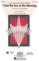 I Got the Sun in the Morning ((from Annie Get Your Gun)). By Irving Berlin. Arranged by Kirby Shaw. For Choral (SSA). Broadway Choral. MS/ADULT. 12 pages. Published by Hal Leonard.

This all-time favorite Irving Berlin standard gets an updated swing treatment in this Kirby Shaw setting that will showcase your pop/jazz/show group at its best. Available: SATB, SAB, SSA, ShowTrax CD. Performance Time: Approx. 3:00.

Minimum order 6 copies.