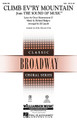 Climb Ev'ry Mountain ((from The Sound of Music)). By Richard Rodgers. Arranged by Ed Lojeski. For Choral (SAB). Broadway Choral. 8 pages. Published by Hal Leonard.

The immortal Rodgers and Hammerstein classic in a spectacular setting! Combine all choral levels for a spine-tingling conclusion to your concert or graduation ceremony! Available separately: SATB, SAB, 2-Part, ShowTrax CD. Combo parts available digitally (tpt 1, tpt 2, tpt 3, tbn 1, tbn 2, tbn 3, syn, gtr, b, dm, perc). Duration: ca. 3:20.

Minimum order 6 copies.