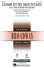 Climb Ev'ry Mountain ((from The Sound of Music)). By Richard Rodgers. Arranged by Ed Lojeski. For Choral (SAB). Broadway Choral. 8 pages. Published by Hal Leonard.

The immortal Rodgers and Hammerstein classic in a spectacular setting! Combine all choral levels for a spine-tingling conclusion to your concert or graduation ceremony! Available separately: SATB, SAB, 2-Part, ShowTrax CD. Combo parts available digitally (tpt 1, tpt 2, tpt 3, tbn 1, tbn 2, tbn 3, syn, gtr, b, dm, perc). Duration: ca. 3:20.

Minimum order 6 copies.