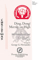 Ding Dong Merrily on High arranged by George Hernandez. SATB. Pavane Choral. 12 pages. Pavane Publishing #P1466. Published by Pavane Publishing.

Best known for his settings of Filipino folksongs, George Hernandez has this time selected a familiar French carol to display his superb craftsmanship. The bell sounds resonate beautifully and the entire arrangement is a joy to sing and hear. Great for high school, college and community choirs!

Minimum order 6 copies.