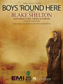 Boys 'Round Here by Blake Shelton. For Piano/Vocal/Guitar. Piano Vocal. 12 pages. Published by Hal Leonard.

This sheet music features an arrangement for piano and voice with guitar chord frames, with the melody presented in the right hand of the piano part as well as in the vocal line.