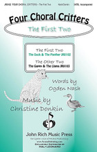 Four Choral Critters - The First Two ((The Duck, The Panther)). By Christine Donkin. SATB. Pavane Choral. 12 pages.

The poetry of Ogden Nash is witty and wonderful. Canadian composer Christine Donkin has selected four of the best: “The Duck,” “The Panther,” “The Guppy” and “The Llama.” The music brings even more fun to the lyrics. Excellent for high school, college and community choirs, these works are sold in 2 sets: JR0102 THE FIRST TWO and JR0103 THE OTHER TWO.

Minimum order 6 copies.