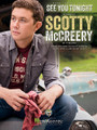 See You Tonight by Scotty McCreery. For Piano/Vocal/Guitar. Piano Vocal. 8 pages.

This sheet music features an arrangement for piano and voice with guitar chord frames, with the melody presented in the right hand of the piano part as well as in the vocal line.