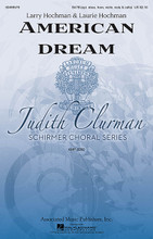 American Dream (Judith Clurman Choral Series). By Larry Hochman. For Choral (SATB). Choral. 12 pages.

America has, for hundreds of years, been a country built on tradition, the most powerful of which may be the hope that their children might have a better life. Father/daughter songwriting team Laurie and Larry Hochman have created a tribute to the American dream that connects the past, present and future, framed with the treasured America the Beautiful. Ideal for schools and community concerts for all levels!

Minimum order 6 copies.