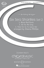 Six Sea Shanties Set 2 (CME Building Bridges). Arranged by Sheena Phillips. For Choral (SSA). Building Bridges. 40 pages. Boosey & Hawkes #M051482276. Published by Boosey & Hawkes.

This second set in the two volume collection of Sea Shanties by Sheena Phillips contains “Blood Red Roses,” “All For Me Grog,” and “Time To Leave Her.” These shanties offer your women's choir a wonderful opportunity to show their full range of dynamics and emotions. See also Volume 1 (HL.48023072). Duration Ca. 9 minutes.