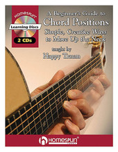 A Beginner's Guide to Chord Positions (Simple, Creative Ways to Move Up the Neck 2 CDs). By Happy Traum. For Guitar. Homespun Tapes. Book with CD. 1 pages. Homespun #CDHAPMC12. Published by Homespun.

Find chords in the upper reaches of the fingerboard, and learn the basic concepts of music theory for guitar. Starting with the easiest three-string movable chord positions, Happy explains with very clear, simple instructions how to use them, combining them with other movable chords until you can play in any position and in any key. Moving on to four, five and six-string (barre) movable chords, you'll learn songs and chord progressions that will help you put your newly-acquired chord knowledge into practice.

TWO CDS • INCLUDES CHORDS • LEVEL 2.